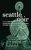 Seattle Noir (Akashic Noir) (English Edition)