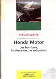 Honda Motor. Los hombres, la dirección, las máquinas.