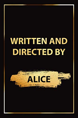 Written and Directed by Alice : Notebook For Directors and Filmmakers. Gift For film making students, Screenwriting Sketchbook: 120 Pages Notebook for Film Makers, Screenwriter and Students