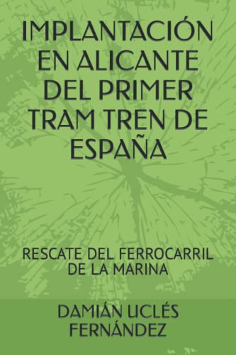 IMPLANTACIÓN EN ALICANTE DEL PRIMER TRAM TREN DE ESPAÑA: RESCATE DEL FERROCARRIL DE LA MARINA
