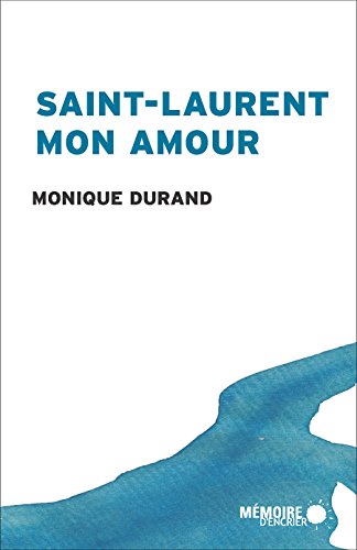 Saint-Laurent mon amour (French Edition)