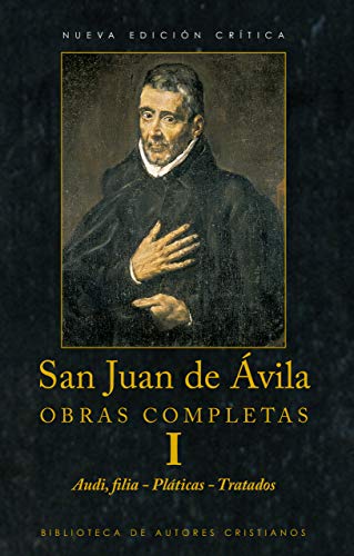 Obras completas de San Juan de Ávila, I: Audi, filia. Pláticas espirituales. Tratado sobre el sacerdocio. Tratado del amor de Dios (BAC Maior nº 64)