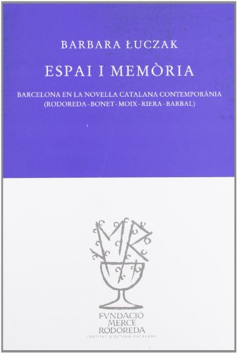 Espai i memòria: Barcelona en la novel·la catalana contemporània: 7 (Biblioteca Mercè Rodoreda)