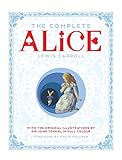 The Complete Alice: by Lewis Carroll and Sir John Tenniel (Illustrator)