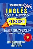 Vocabulario INGLÉS con el método PLEASED B1: Incluye las 3000 palabras que necesitas saber y el método para aprenderlas (Aprende idiomas con el método PLEASED)