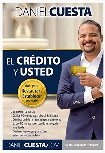 El Crédito y Usted: Guia para restaurar y establecer su crédito