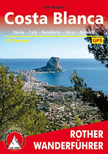 Costa Blanca: Dénia - Calpe - Benidorm - Alcoy - Alicante - Drihuela. 53 Touren. Mit GPS-Daten (Rother Wanderführer) (German Edition)