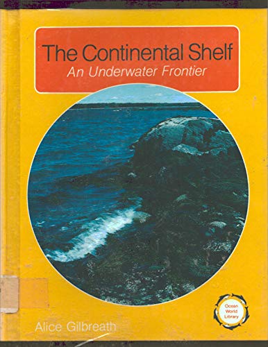 The Continental Shelf: An Underwater Frontier (Ocean World Science Library)