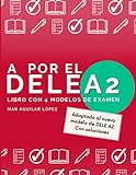 A por el DELE A2: Libro con 4 modelos de examen de DELE A2 con soluciones (Examen de español DELE)